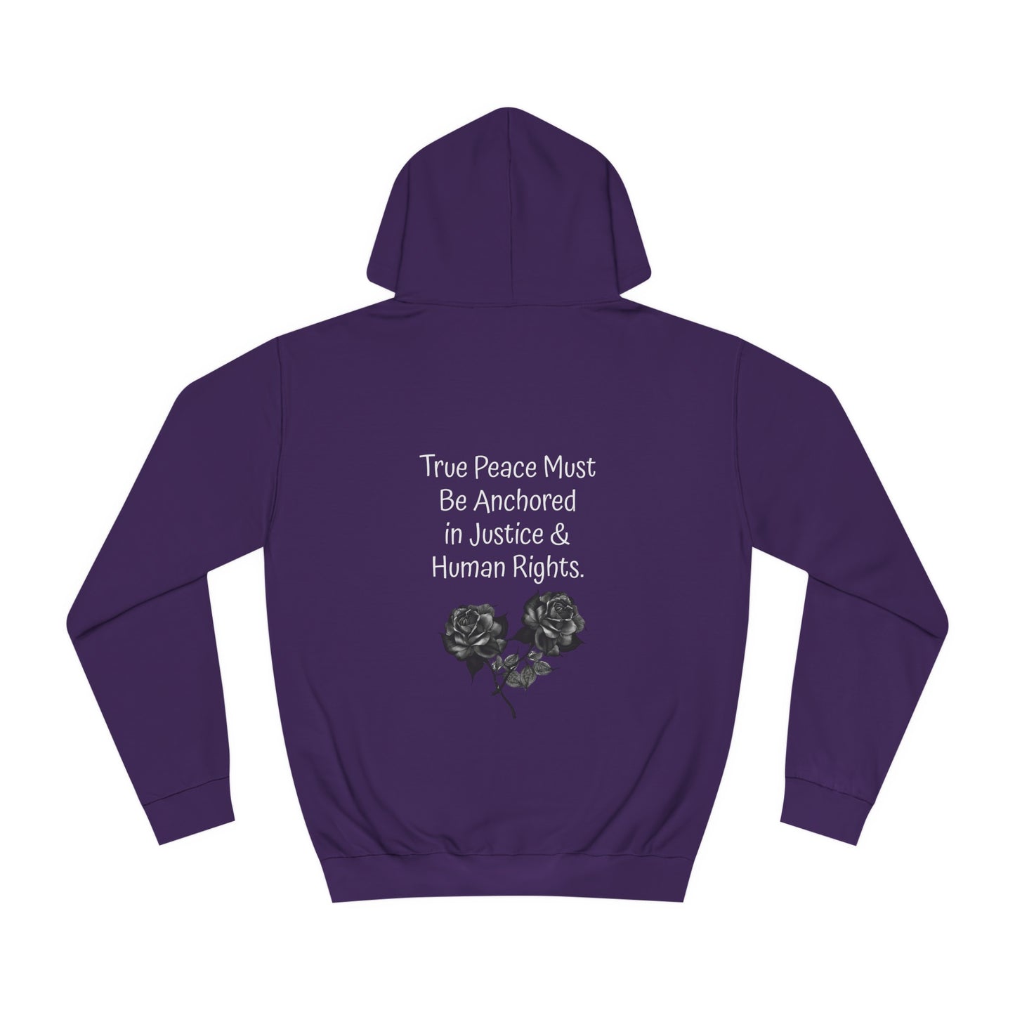 True Peace Must Be Anchored in Justice & Human Rights. - Hoodie