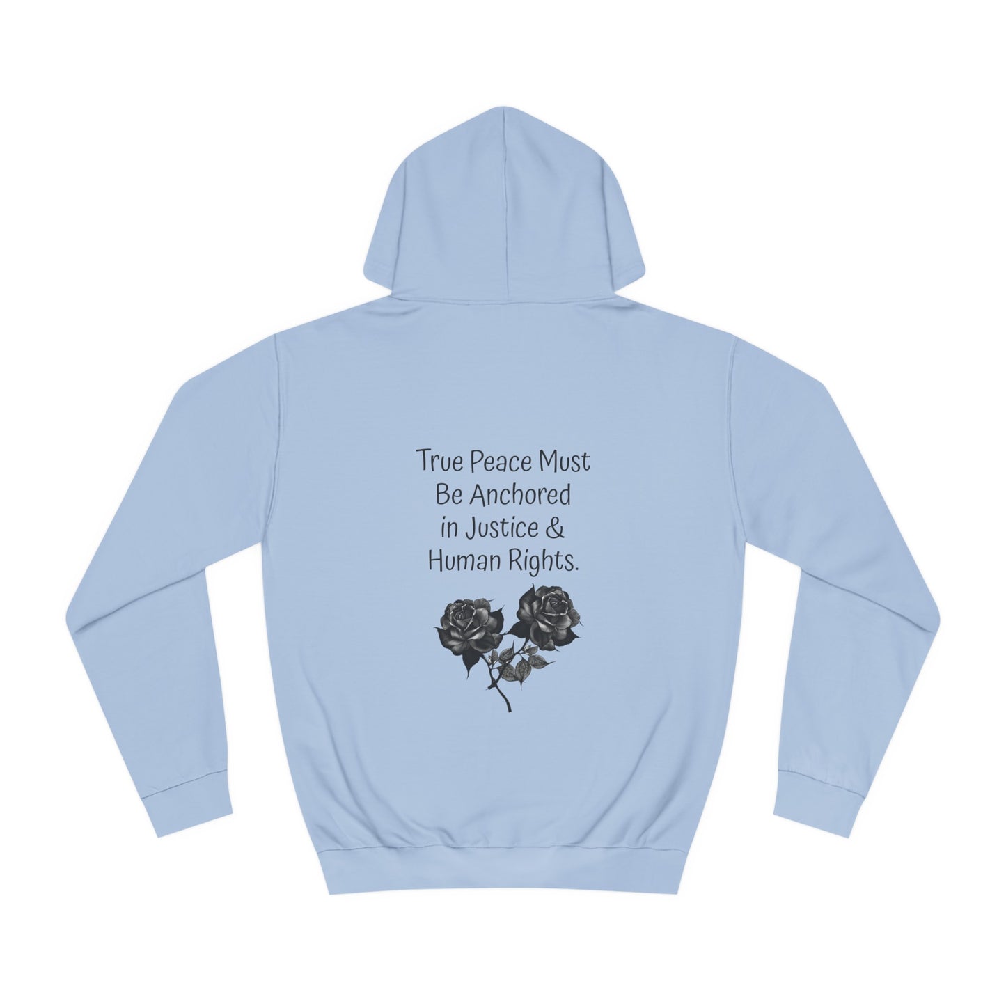 True Peace Must Be Anchored in Justice & Human Rights. - Hoodie