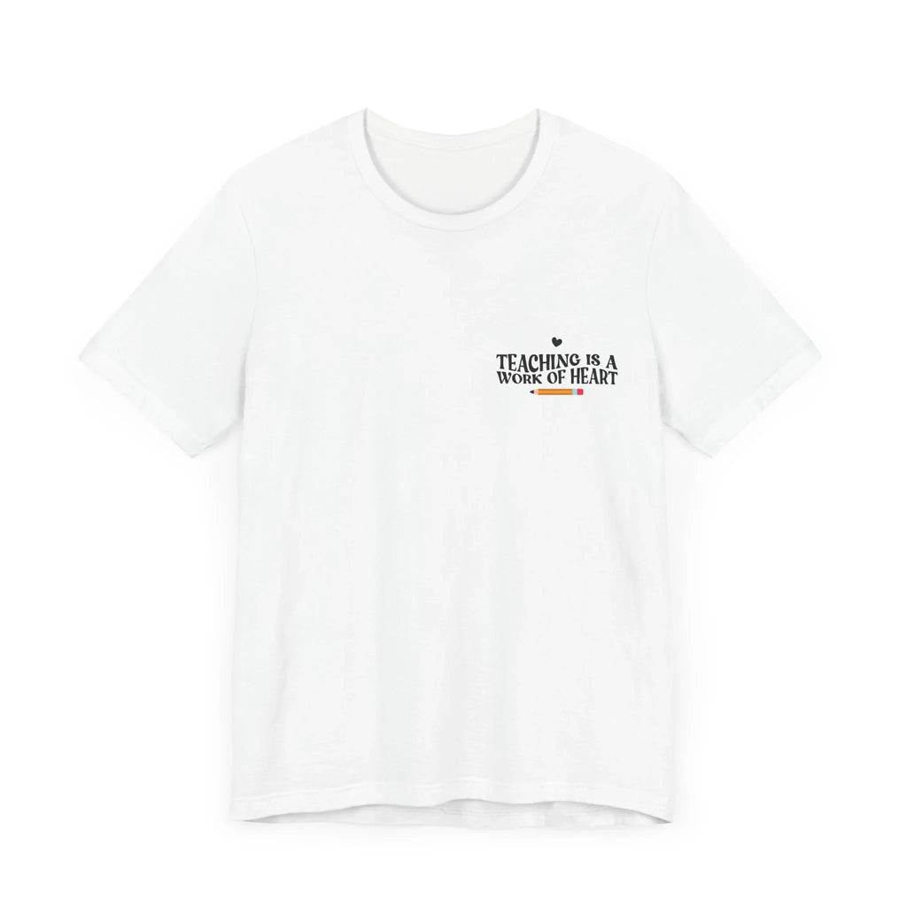 White unisex t-shirt with small “Teaching is a work of heart” text logo