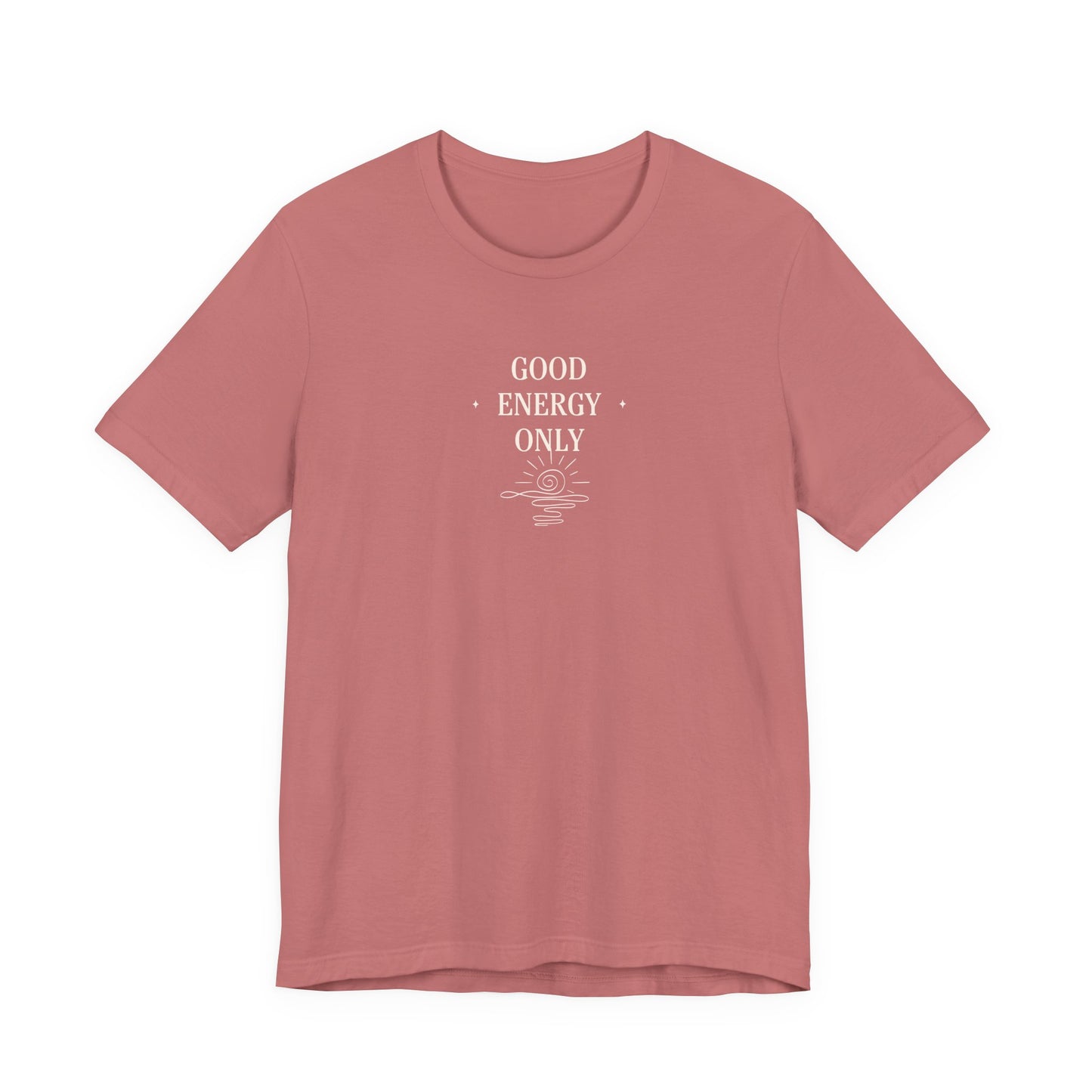 Good Energy Only T-Shirt | Positive Vibes Tee UK