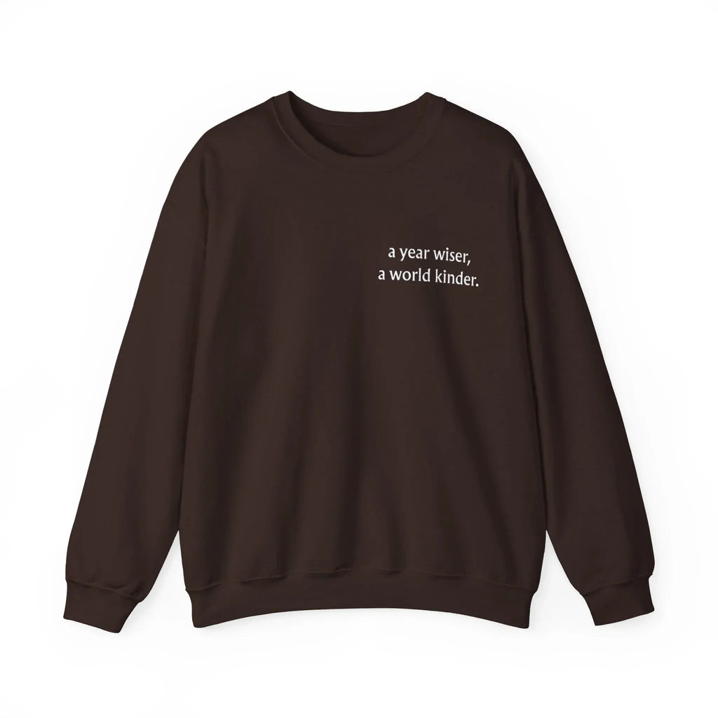 Dark brown birthday sweatshirt with 'a year wiser, a world kinder' print