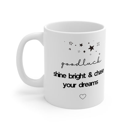 Shine Bright & Chase Your Dreams Mug — Good Luck Inspirational Gift
