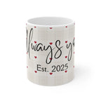 Anniversary mug in white with red hearts and 'Always you' script, 'Est. 2025' centered
