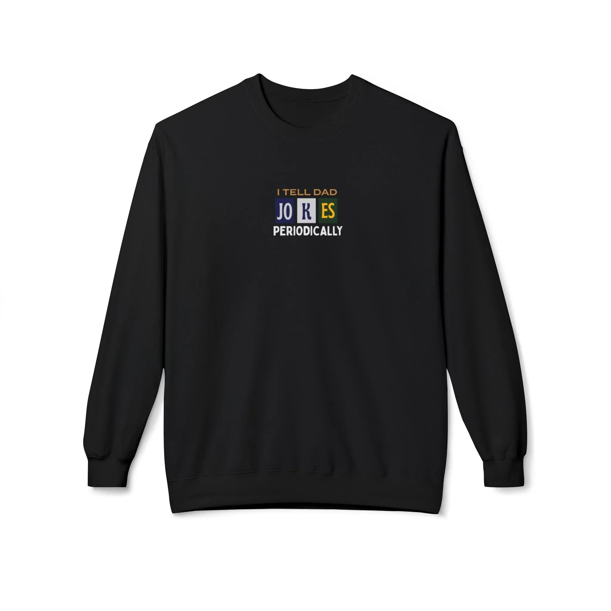 Black sweatshirt with 'I Tell Dad Jokes Periodically' graphic on the chest