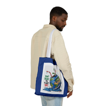 Don't Drink the Planet Dry – Eco Tote Bag