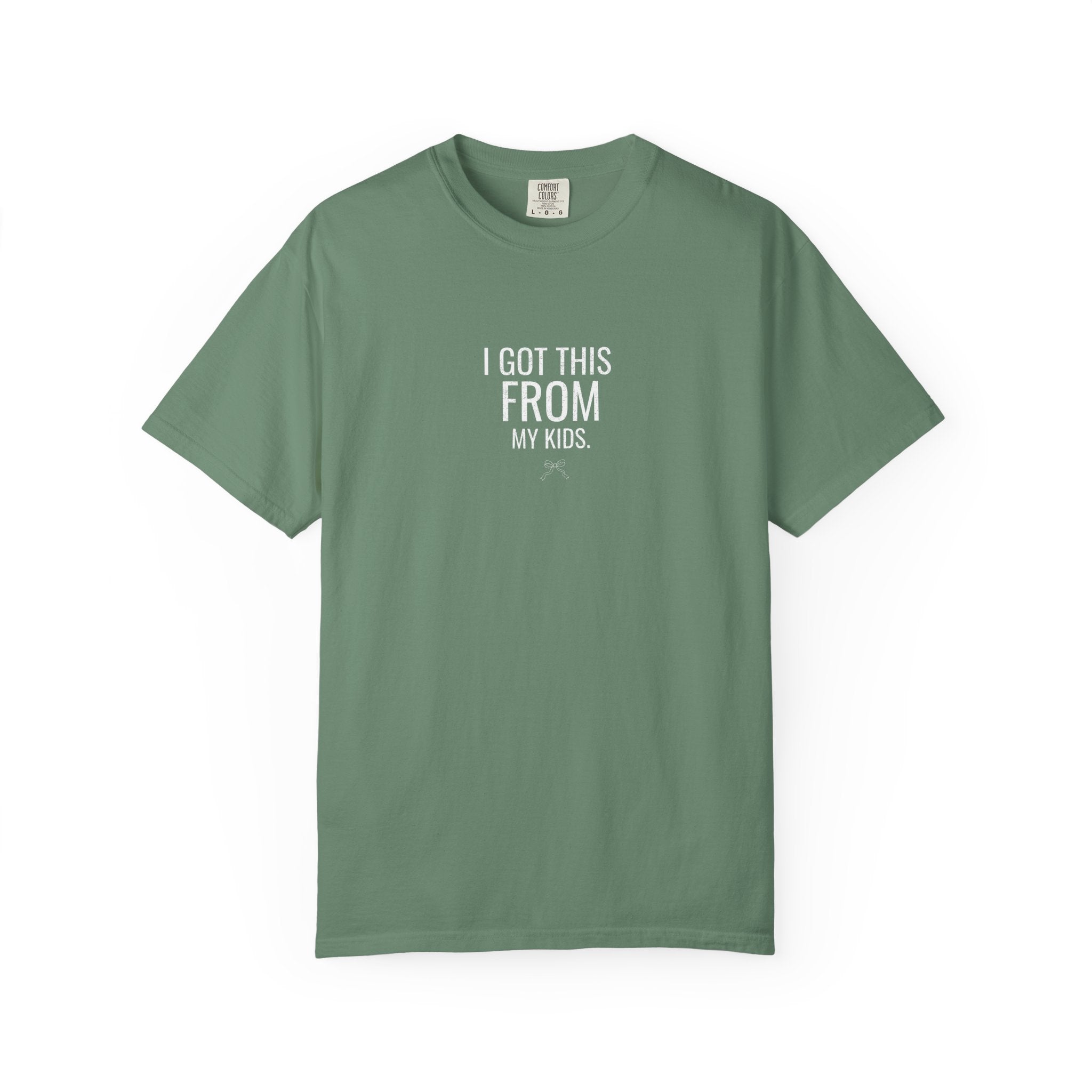 Green T-shirt: 'I GOT THIS FROM MY KIDS' print