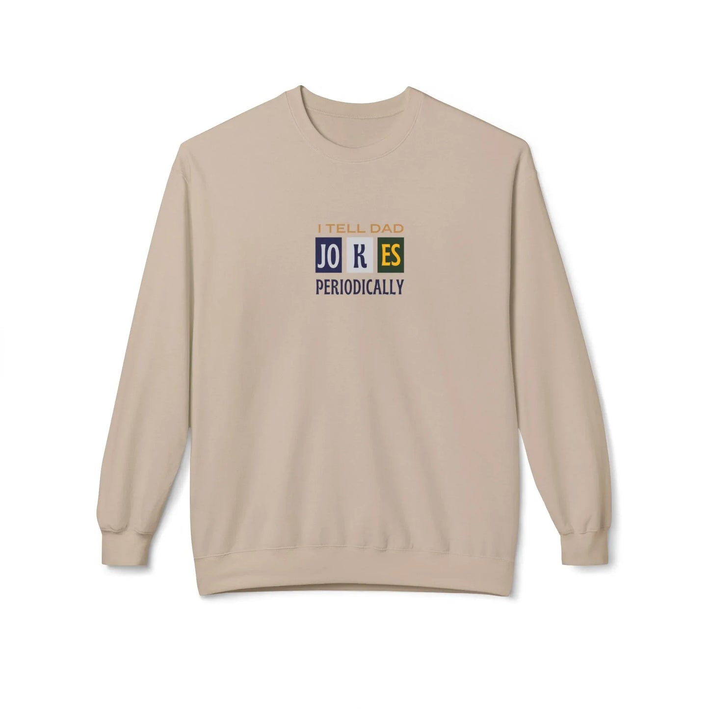 I Tell Dad Jokes Periodically Sweatshirt - Alley Crafters