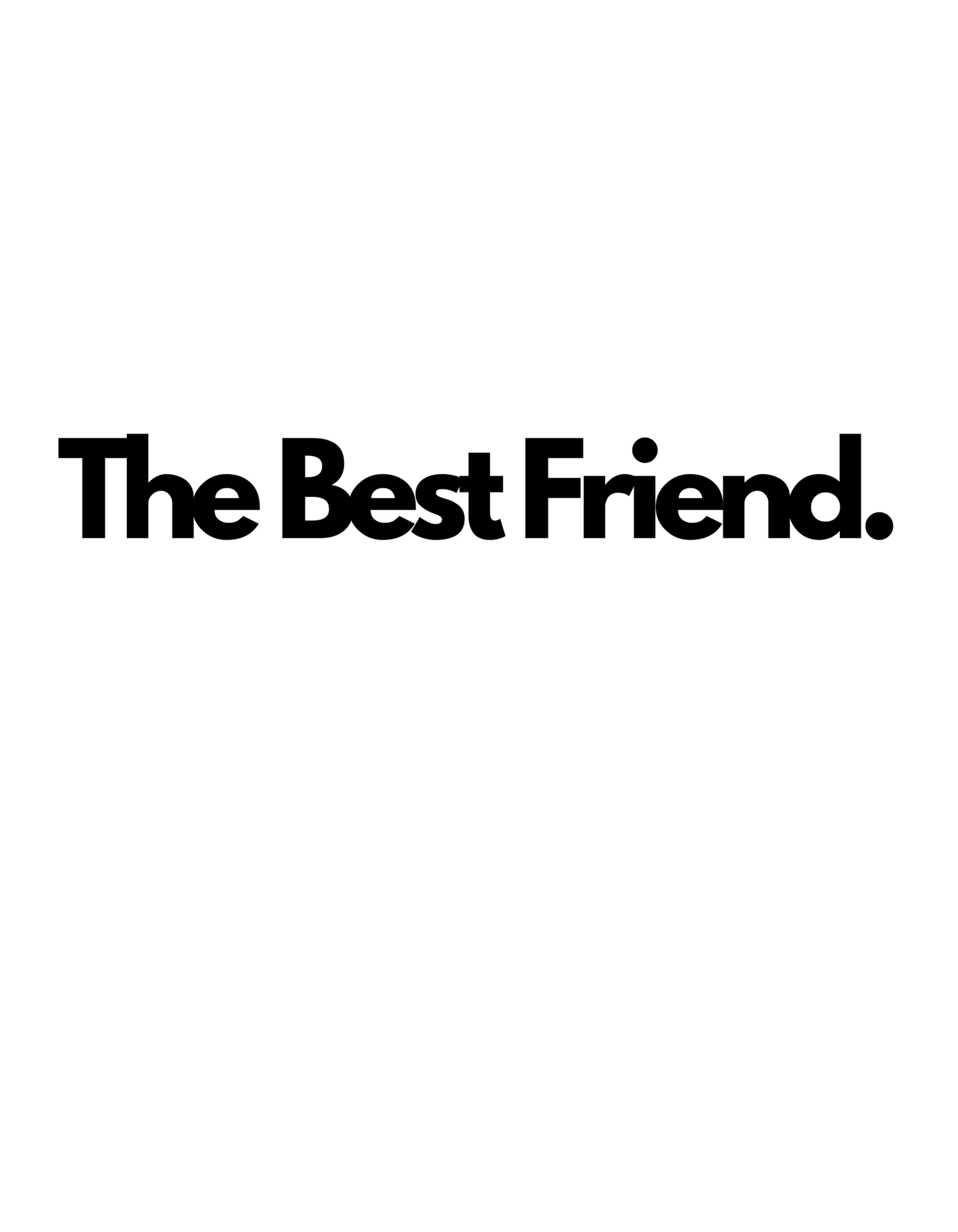 Custom text T-shirt graphic reading “The Best Friend.” in black letters.
