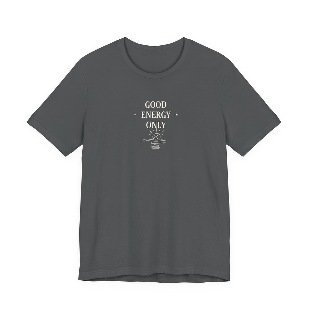 Good Energy Only T-Shirt | Positive Vibes Tee UK - AlleyCrafters