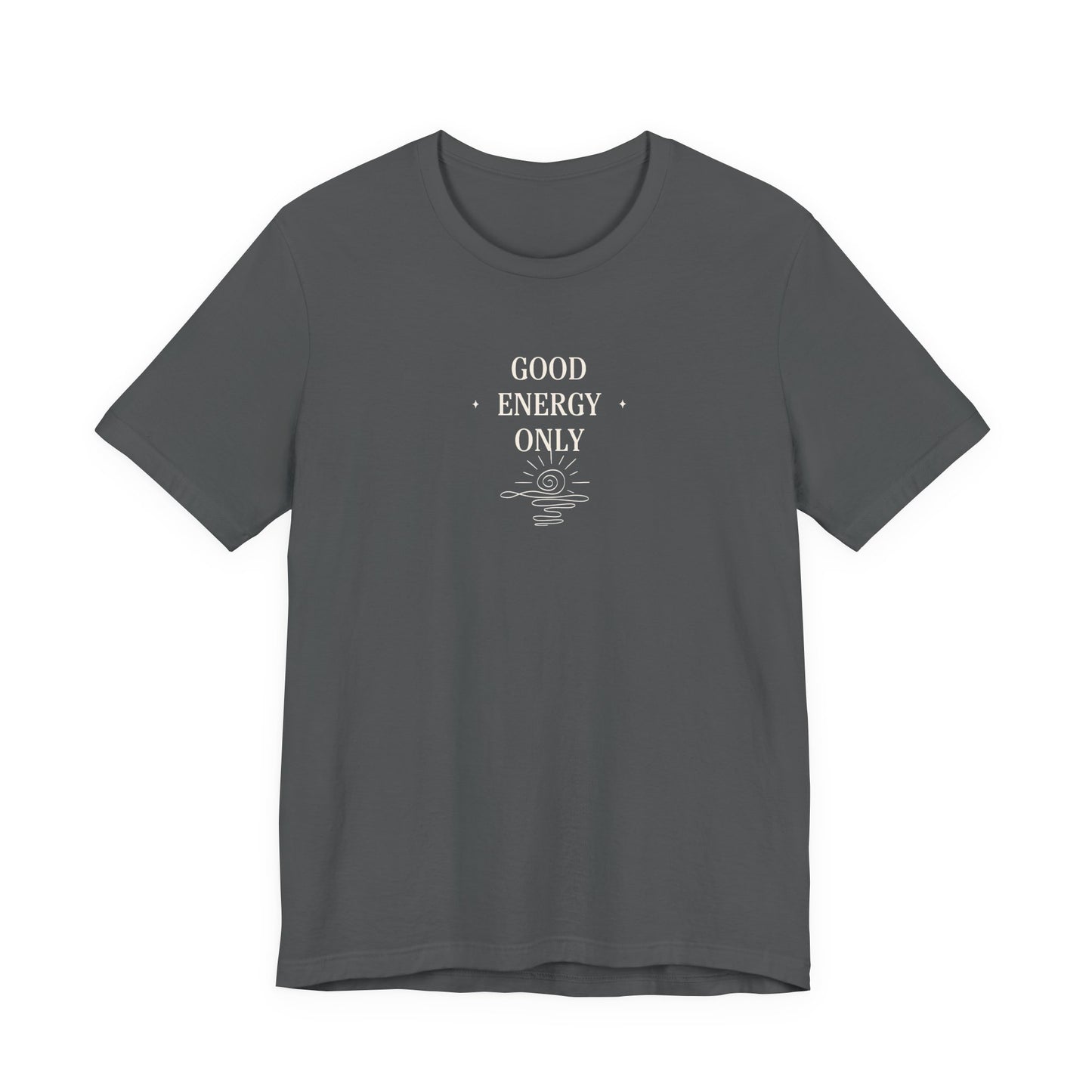 Good Energy Only T-Shirt | Positive Vibes Tee UK