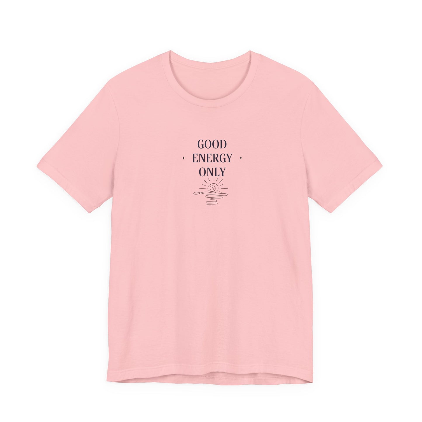 Good Energy Only T-Shirt | Positive Vibes Tee UK