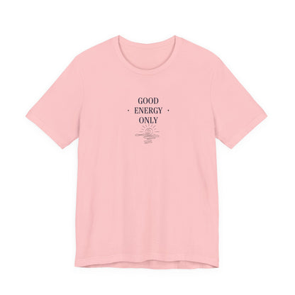 Good Energy Only T-Shirt | Positive Vibes Tee UK