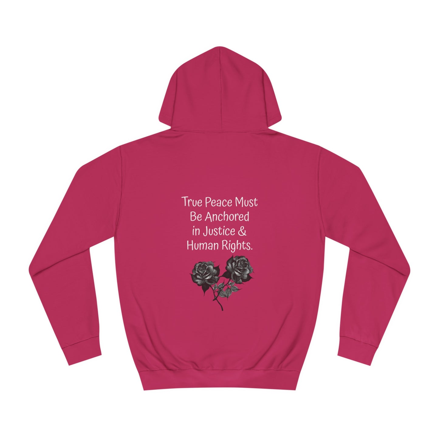 True Peace Must Be Anchored in Justice & Human Rights. - Hoodie