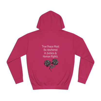 True Peace Must Be Anchored in Justice & Human Rights. - Hoodie