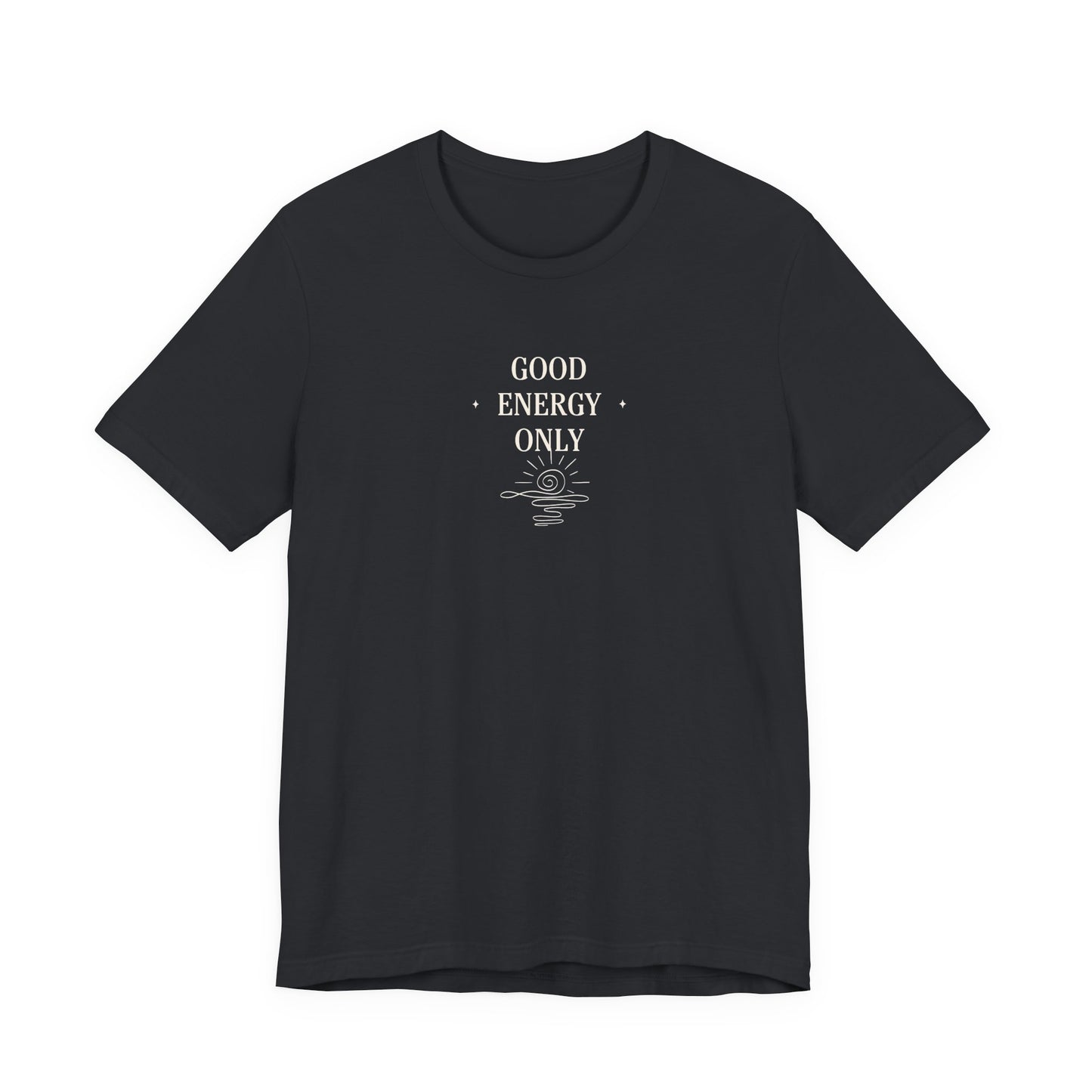 Good Energy Only T-Shirt | Positive Vibes Tee UK