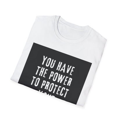 Empowerment T-Shirt - You Have The Power To Protect Your Peace - Unisex Softstyle