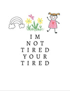 Kids sweatshirt graphic: cartoon child, flowers, and “I'm Not Tired, You're Tired” text