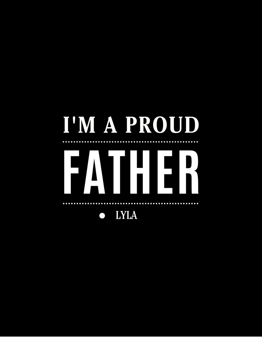 Charcoal T-shirt with "I'm a Proud Father" text and name LYLA underneath