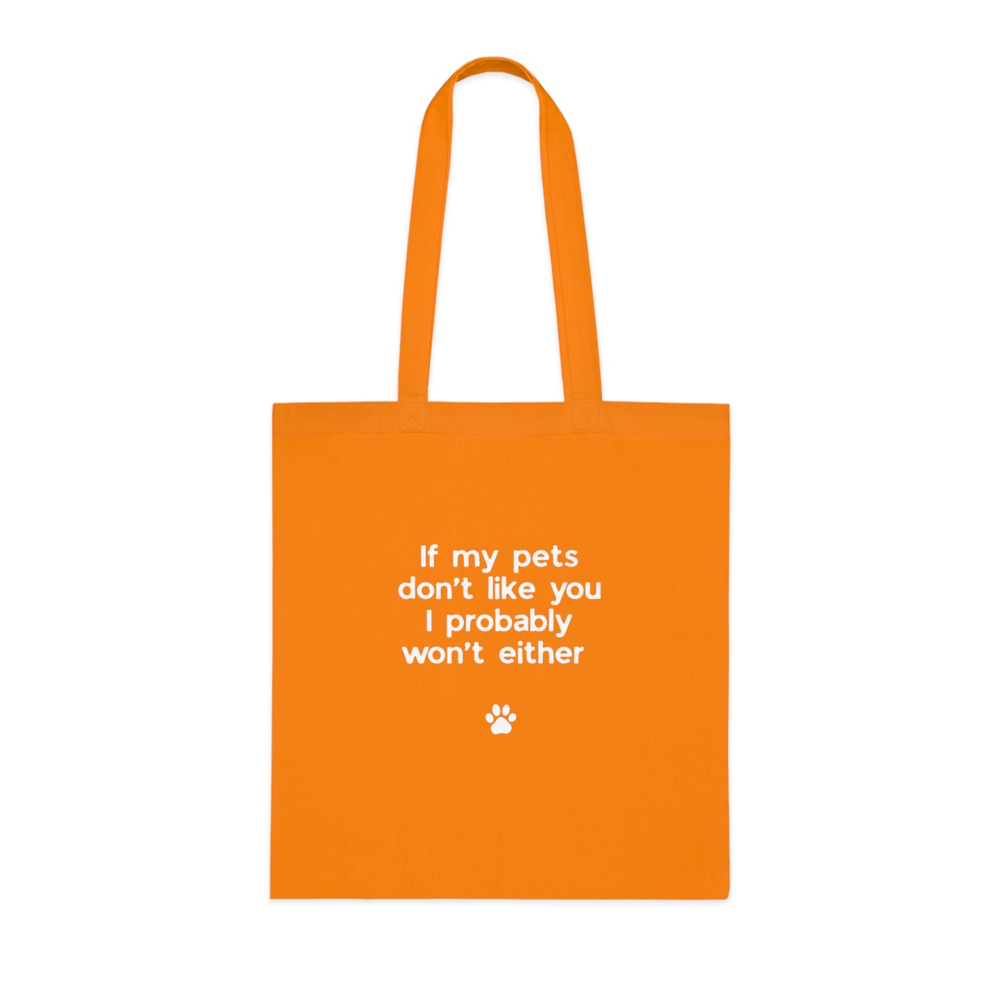 If My Pets Don't Like You, I Probably Won't Either — Funny Pet Lover Tote Bag