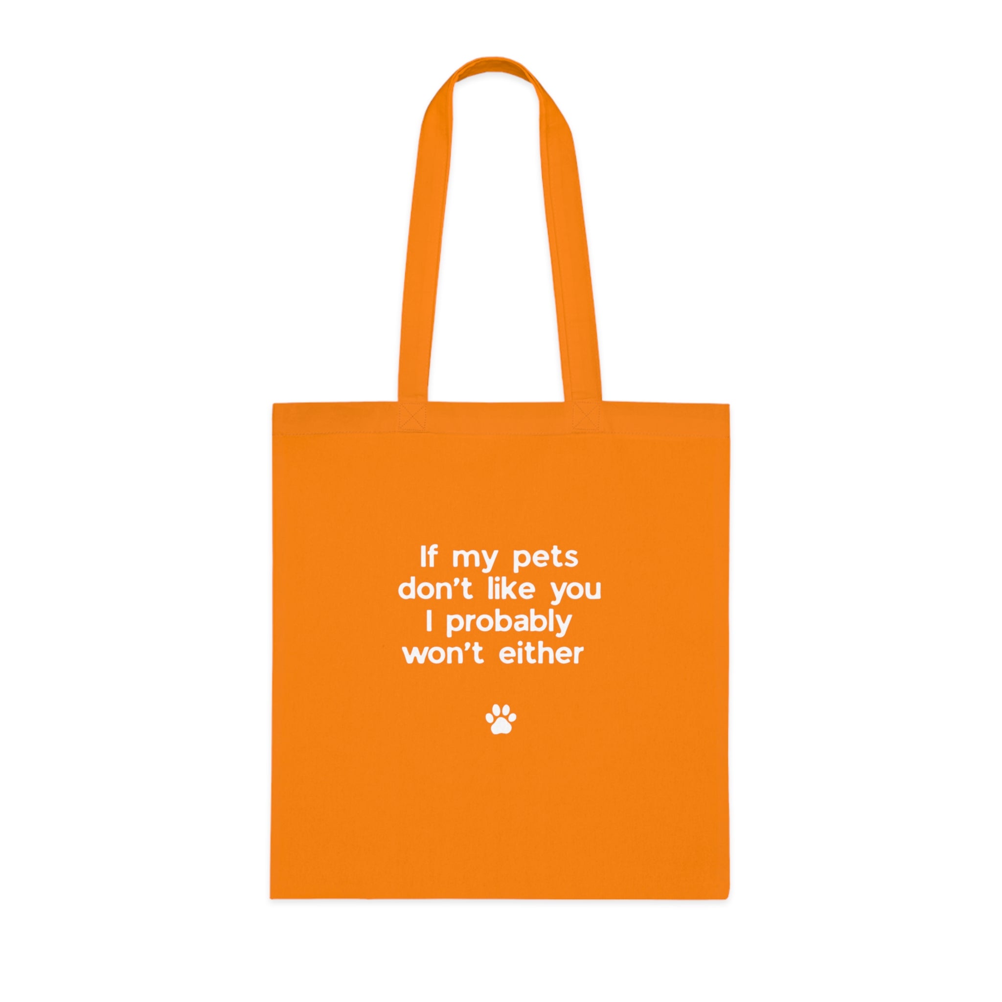 If My Pets Don't Like You, I Probably Won't Either — Funny Pet Lover Tote Bag