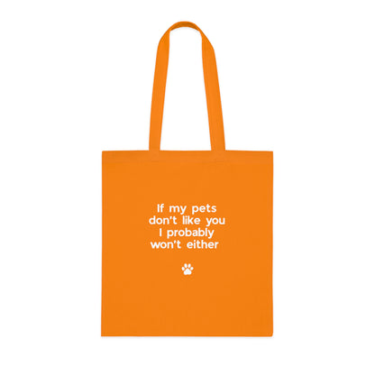 If My Pets Don't Like You, I Probably Won't Either — Funny Pet Lover Tote Bag