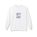 White crewneck sweatshirt with 'LET'S GET LOST' graphic on front