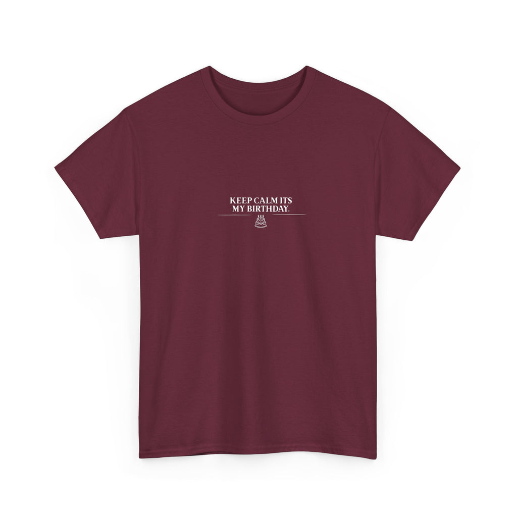 Maroon crew-neck T-shirt with small "Keep calm it’s my birthday" chest graphic