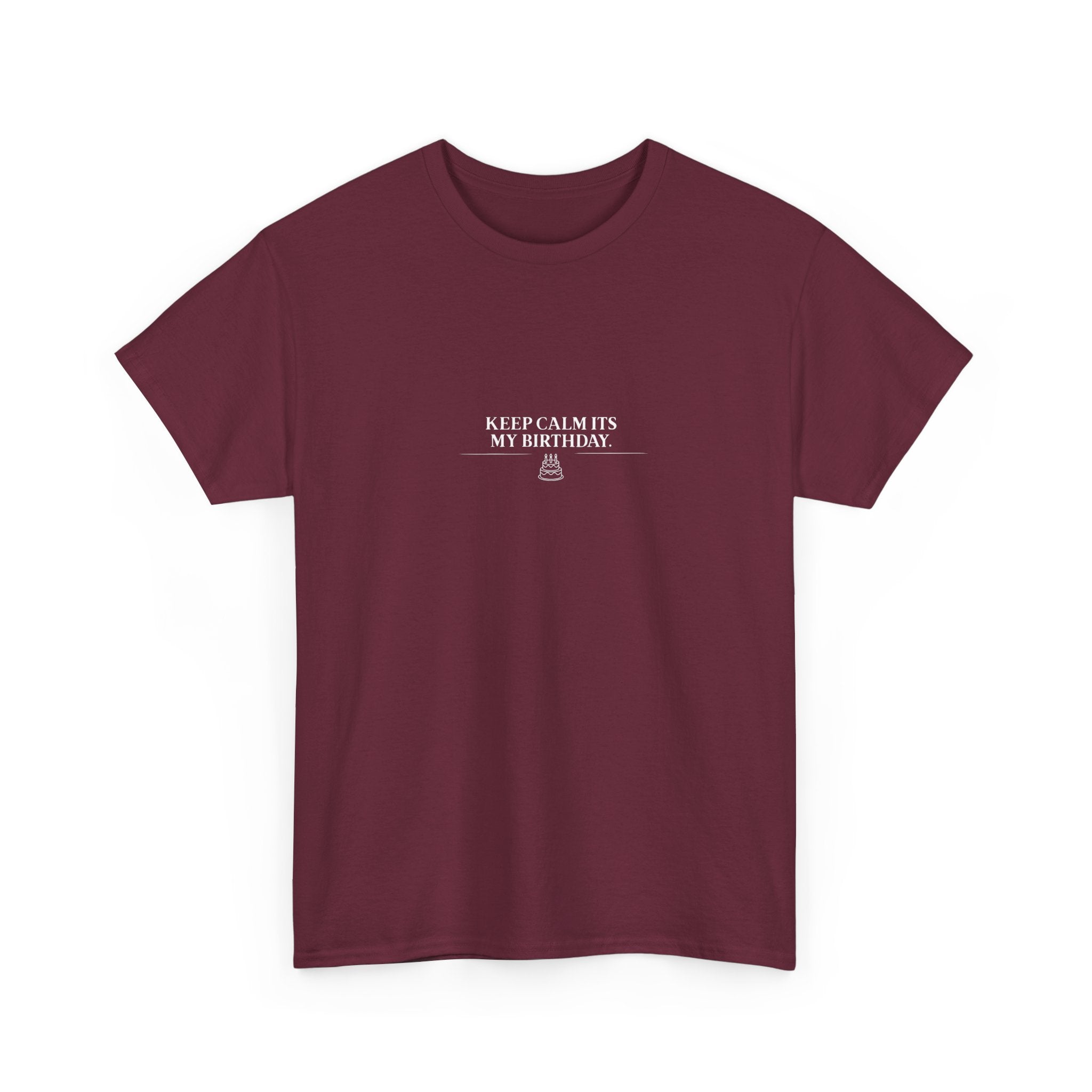 Maroon crew-neck T-shirt with small "Keep calm it’s my birthday" chest graphic