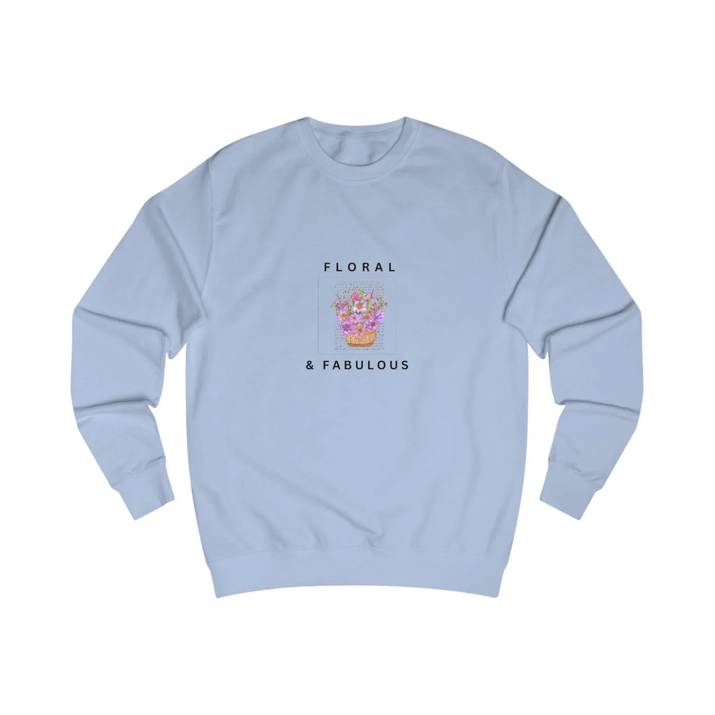 Sky blue crewneck sweatshirt with Floral & Fabulous graphic on back.