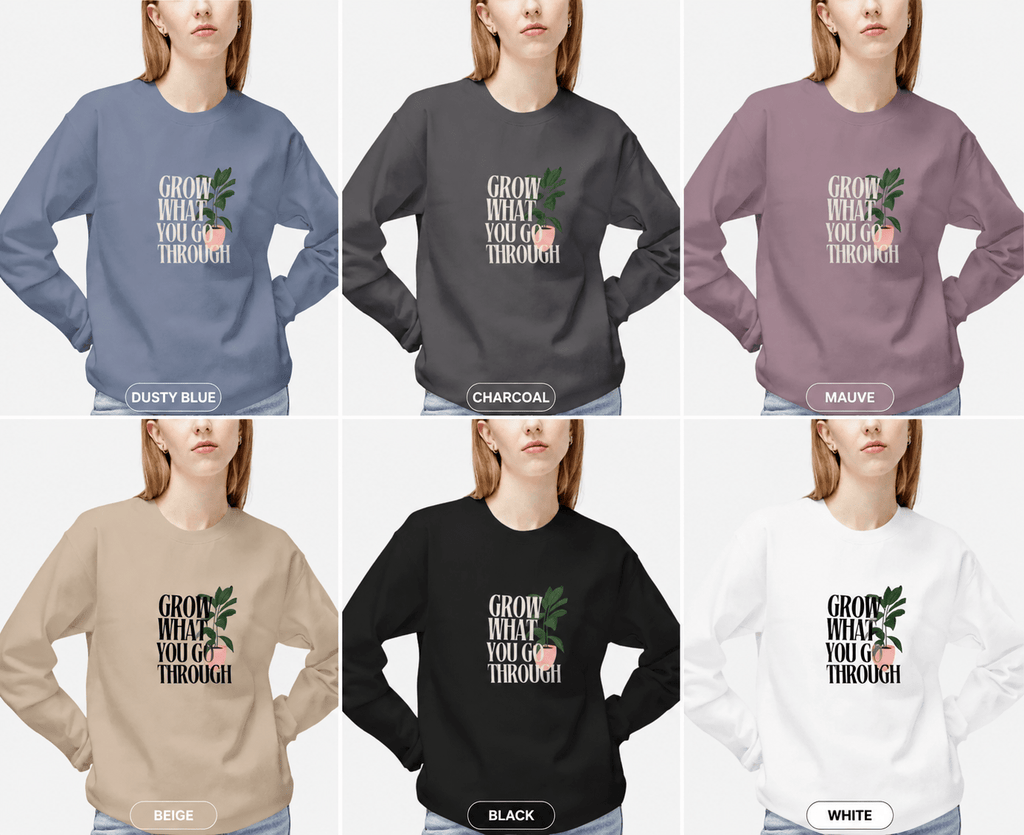 “Grow What You Go Through” Sweatshirt - AlleyCrafters