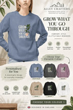 “Grow What You Go Through” Sweatshirt - AlleyCrafters