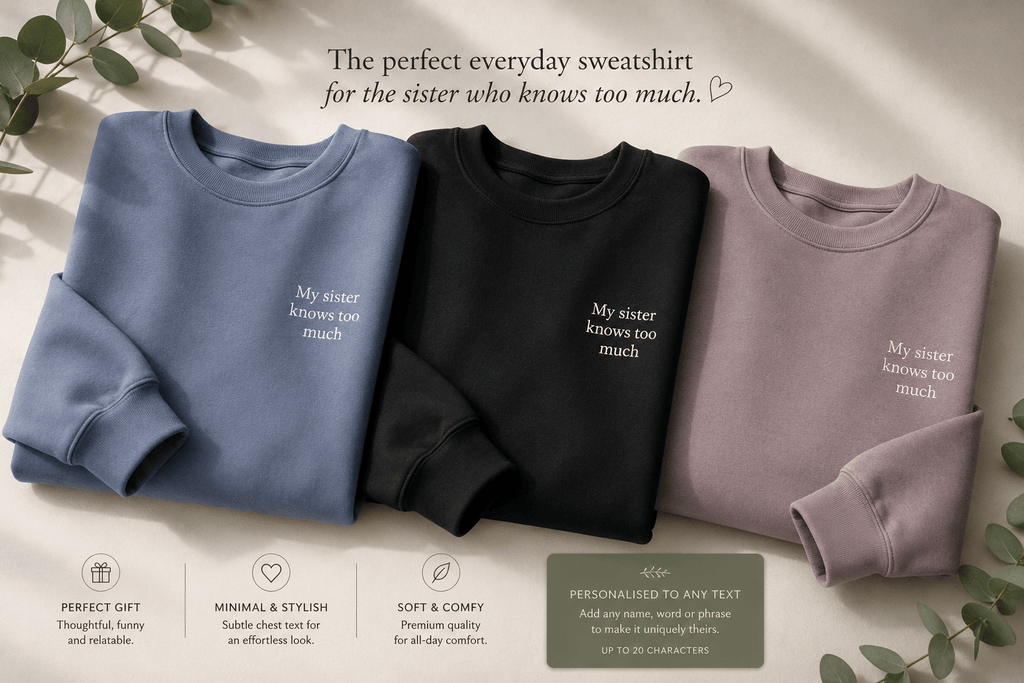 My Sister Knows Too Much Sweatshirt | Funny Sister Gift Jumper UK - AlleyCrafters