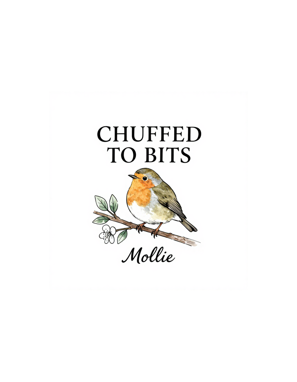 T-shirt chest print: CHUFFED TO BITS bird with leaf design and name 'Mollie'
