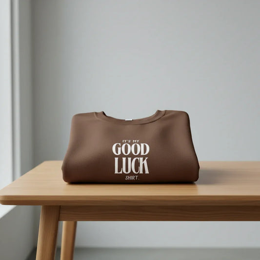 It’s My Good Luck Shirt Sweatshirt | Funny Good Luck Jumper | Positive Quote Gift UK - Alley Crafters