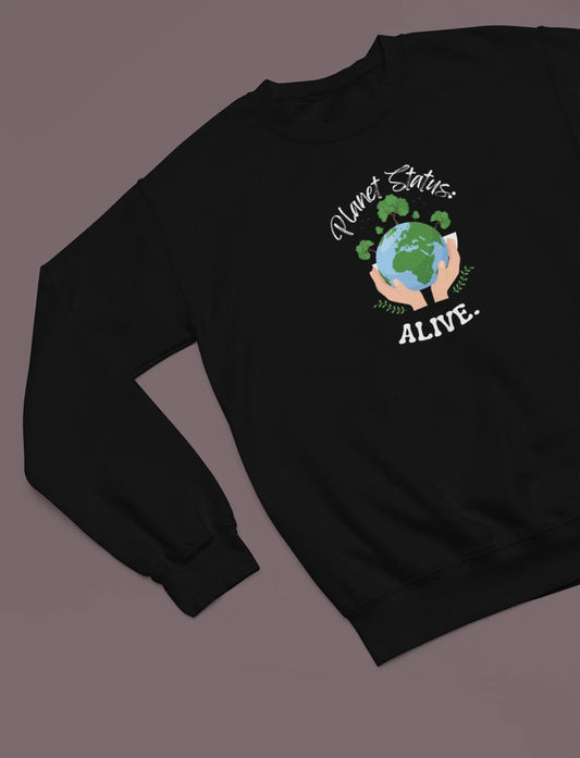 Planet Status: Alive Sweatshirt - Alley Crafters