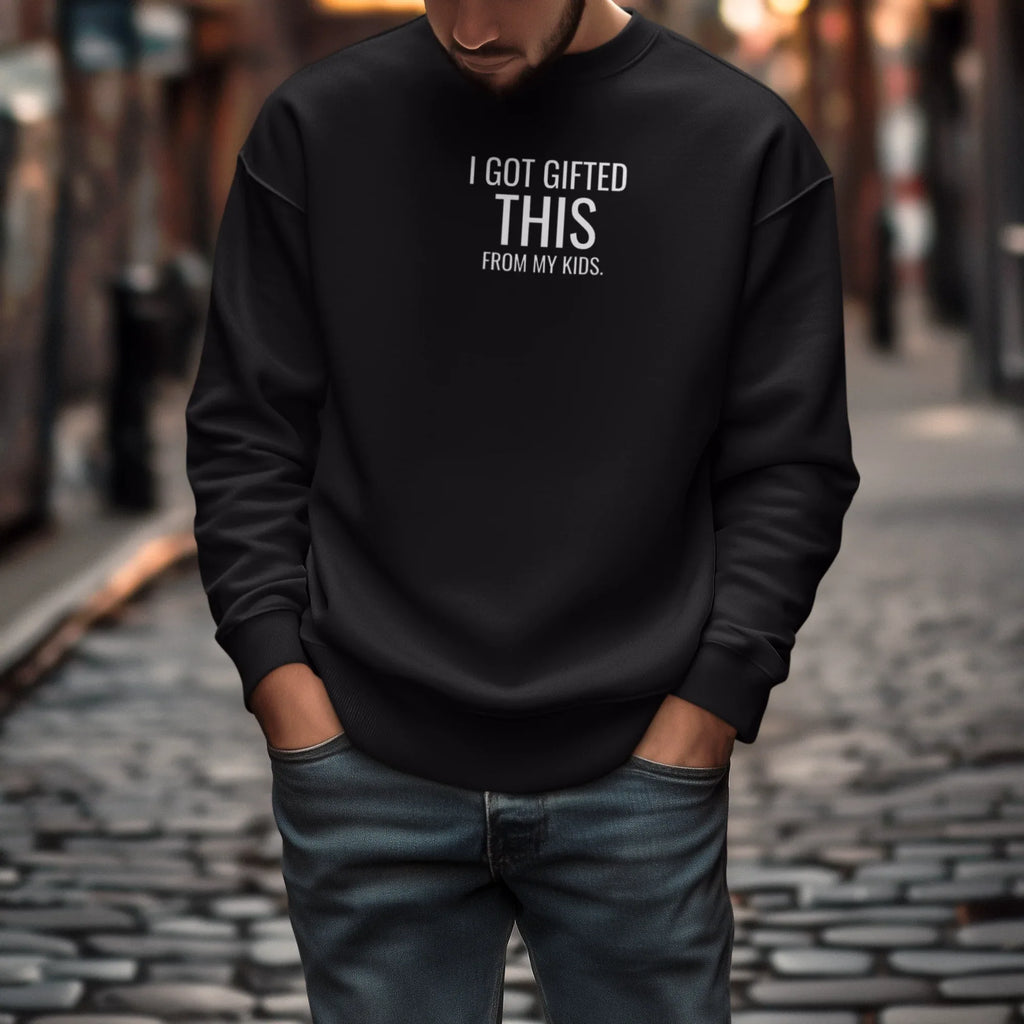 Black crewneck sweatshirt with chest print 'I got gifted this from my kids'