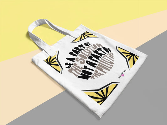 Be Part of the Solution, Not the Pollution Tote Bag - Alley Crafters