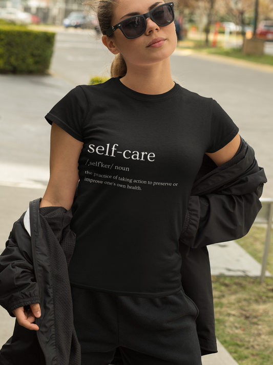 Copy of Self-Care T-Shirt - The Practice of Taking Action to Preserve or Improve One's Own Health