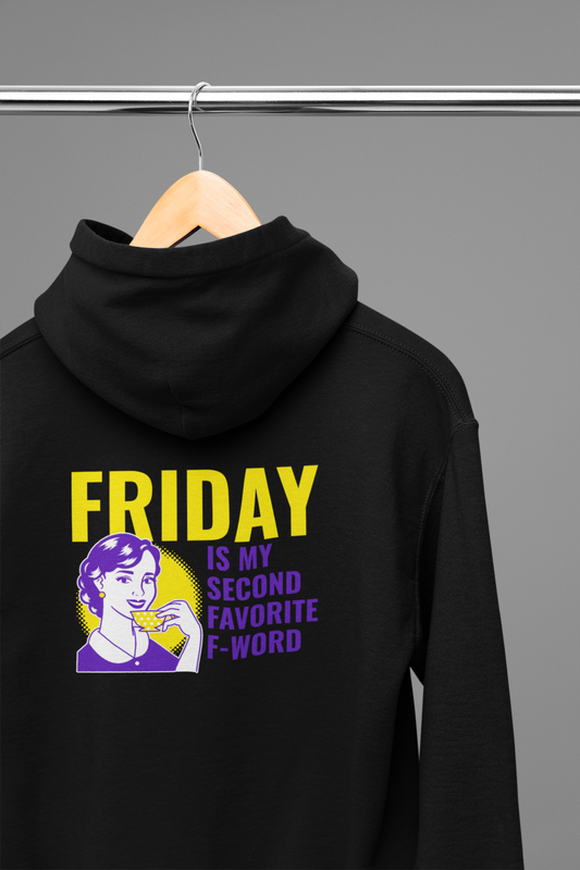 Hooded Sweatshirt - Friday is my favourite second f word Design