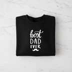 Black crewneck sweatshirt flat lay with white 'best DAD ever' print