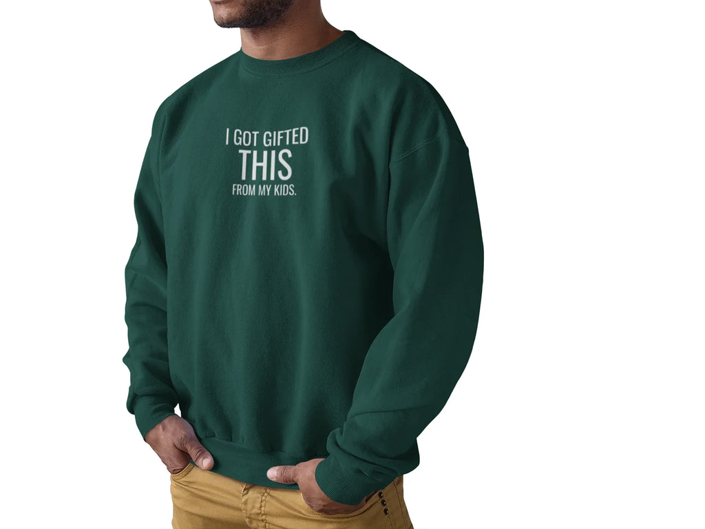 Forest green crewneck sweatshirt with "I got gifted this" chest print