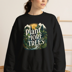 Black unisex sweatshirt with “Plant More Trees” nature graphic on the front.
