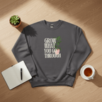 “Grow What You Go Through” Sweatshirt - AlleyCrafters