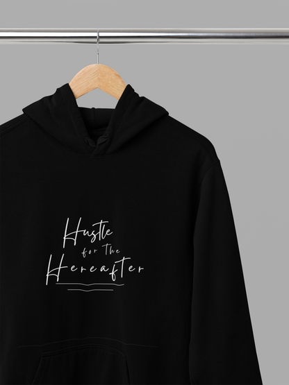 Hooded Sweatshirt - 'Hustle for the Hereafter' Religious Inspirational Design