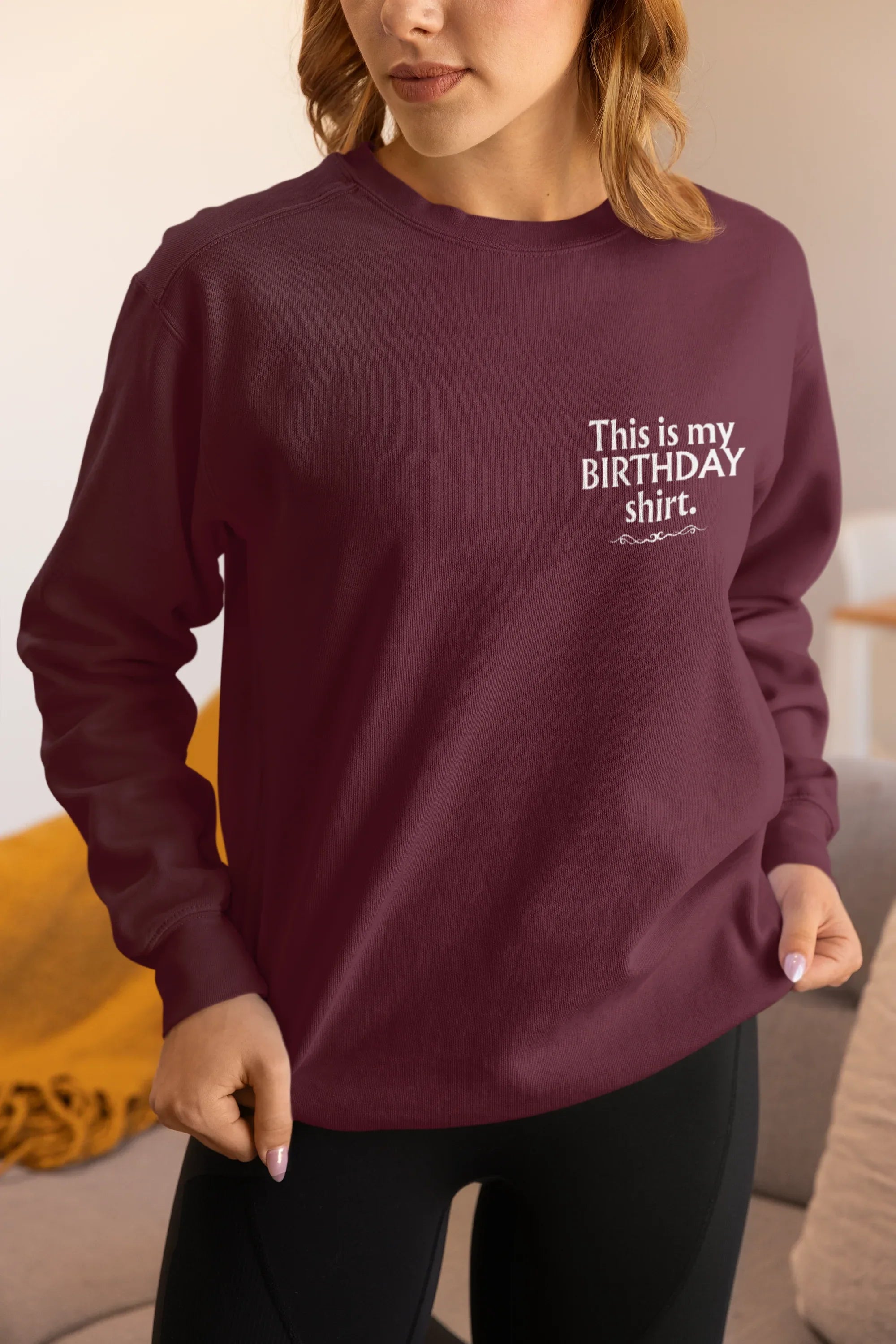 Burgundy sweatshirt with 'This is my BIRTHDAY shirt' chest print