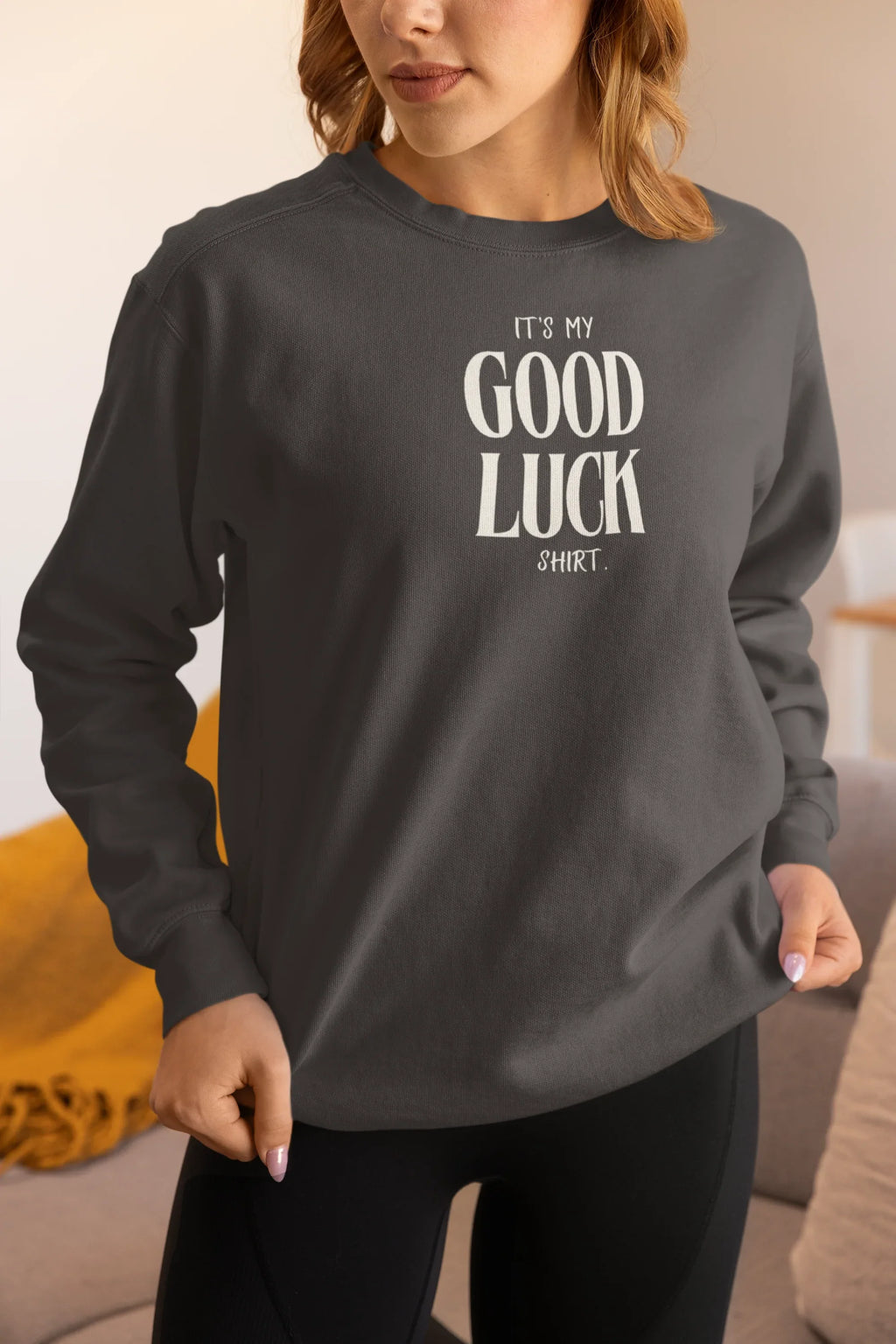It’s My Good Luck Shirt Sweatshirt | Funny Good Luck Jumper | Positive Quote Gift UK - Alley Crafters