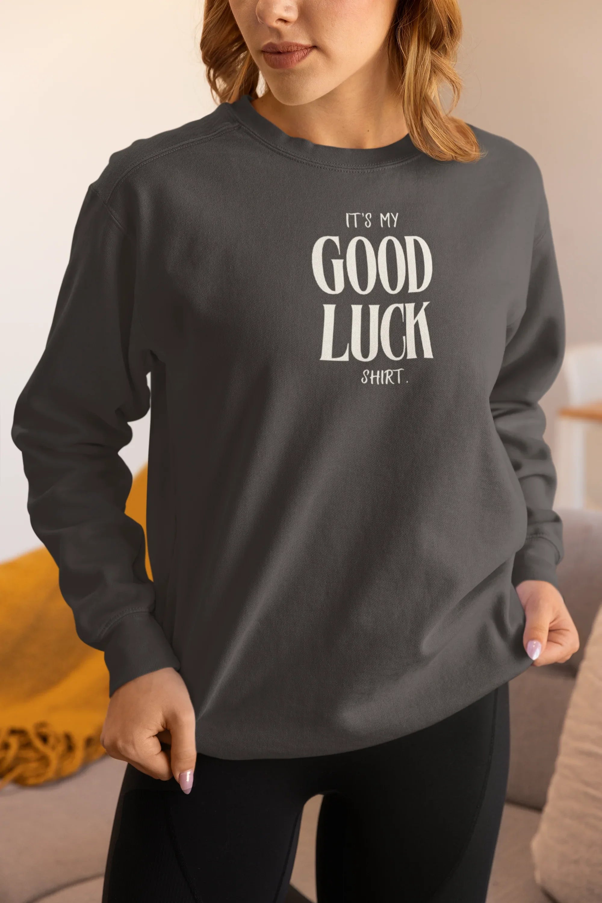 It’s My Good Luck Shirt Sweatshirt | Funny Good Luck Jumper | Positive Quote Gift UK - Alley Crafters