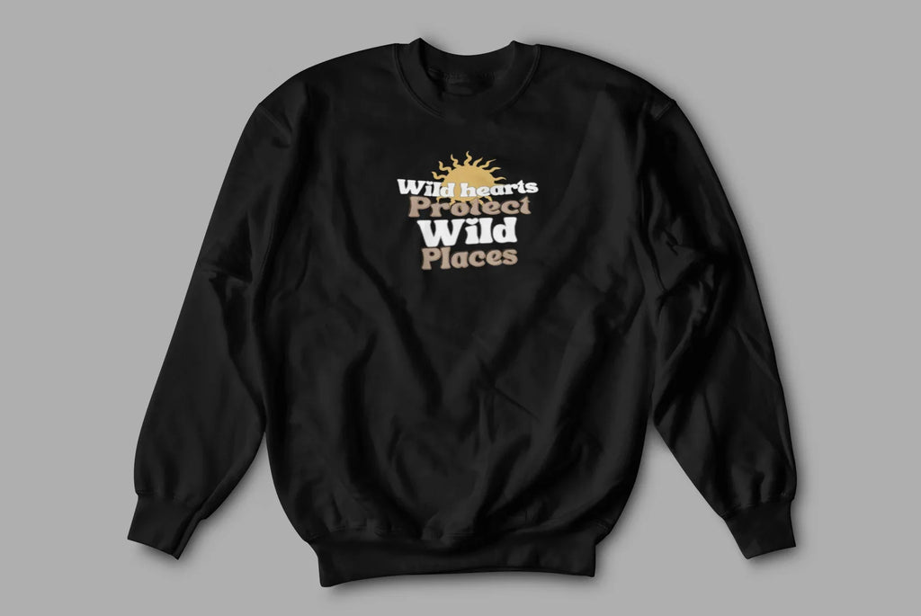 Black sweatshirt with “Wild hearts Protect Wild Places” chest graphic