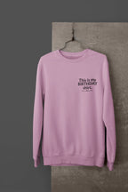 Dusty pink crewneck birthday sweatshirt with printed “This is my BIRTHDAY shirt”