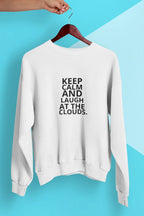White sweatshirt with “Keep Calm and Laugh at the Clouds” front print